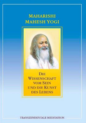Maharishi Mahesh Yogi – Die Wissenschaft vom Sein